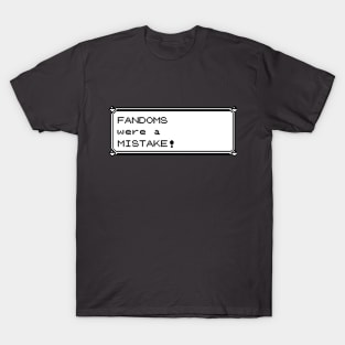 Fandoms Were A Mistake - Pocket Monster Version T-Shirt